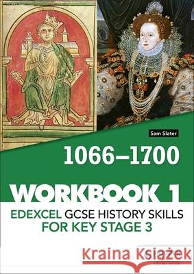 Edexcel GCSE History skills for Key Stage 3: Workbook 1 1066-1700 Sam Slater 9781510433458 Hodder Education - książka