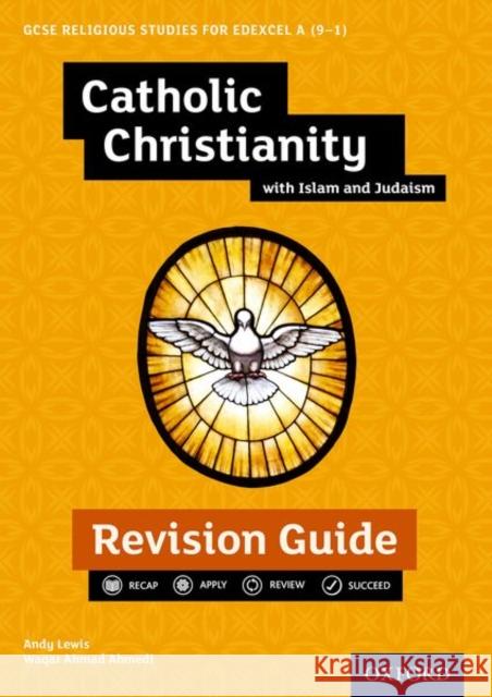 Edexcel GCSE Religious Studies A (9-1): Catholic Christianity with Islam and Judaism Revision Guide Waqar (, Birmingham, UK) Ahmedi 9780198422792 Oxford University Press - książka