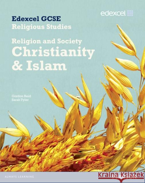 Edexcel GCSE Religious Studies Unit 8B: Religion & Society - Christianity & Islam Stud Bk Sarah Tyler, Gordon Reid 9781846904233 Edexcel Limited - książka