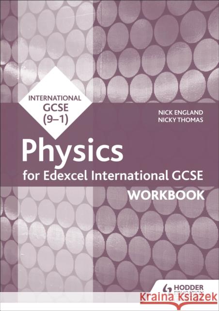 Edexcel International GCSE Physics Workbook England, Nick|||Thomas, Nicky 9781510405660 Hodder Education - książka