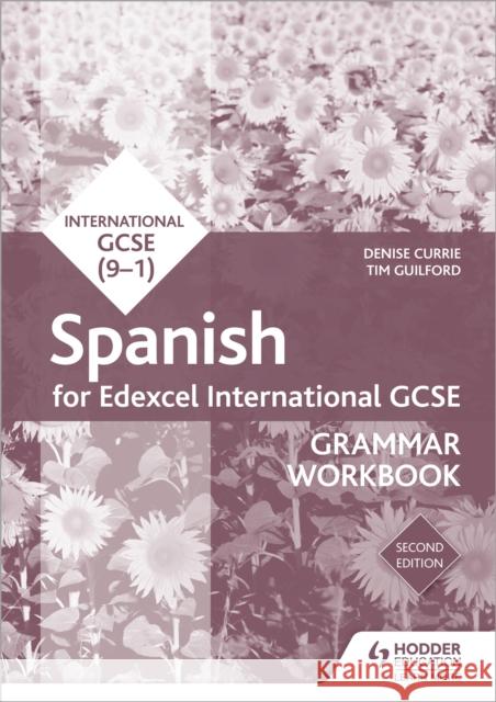 Edexcel International GCSE Spanish Grammar Workbook Second Edition Denise Currie Timothy Guilford  9781510467484 Hodder Education - książka