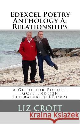 Edexcel Poetry Anthology A: Relationships: A Guide for Edexcel GCSE English Literature (1ET0/02) Croft, Liz 9781724579188 Createspace Independent Publishing Platform - książka