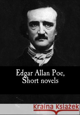 Edgar Allan Poe, Short novels Allan Poe, Edgar 9781548138752 Createspace Independent Publishing Platform - książka