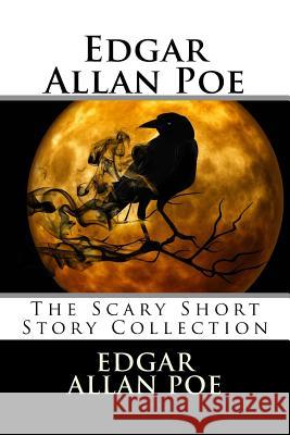 Edgar Allan Poe: The Scary Short Story Collection Edgar Allan Poe 9781726449335 Createspace Independent Publishing Platform - książka