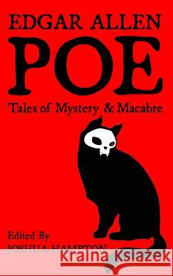 Edgar Allen Poe: Tales of Mystery and Macabre: Illustrated Edition Edgar Allen Poe Joshua Hampton 9781979938945 Createspace Independent Publishing Platform - książka