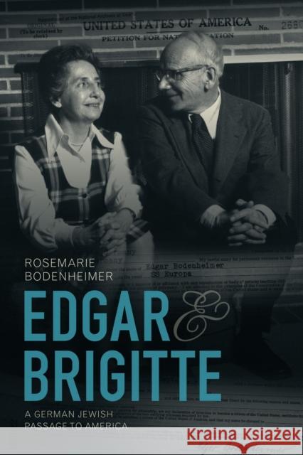 Edgar and Brigitte: A German Jewish Passage to America Rosemarie Bodenheimer 9780817319250 University Alabama Press - książka