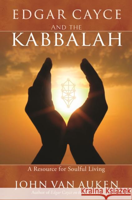 Edgar Cayce and the Kabbalah: A Resource for Soulful Living John Va 9780876045695 A.R.E. Press (Association of Research & Enlig - książka