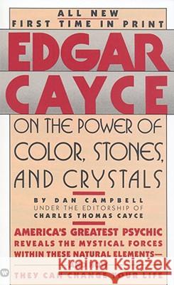 Edgar Cayce on the Power of Color, Stones, and Crystals Dan Campbell Charles Thomas Cayce 9780446349826 Warner Books - książka