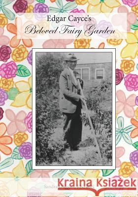 Edgar Cayce's Beloved Fairy Garden Sandra Duggan 9781514284995 Createspace - książka