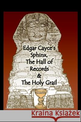 Edgar Cayce's Sphinx, the Hall of Records & the Holy Grail Karen Pressler John Bunker 9781732579224 Bunker Pressler Books - książka