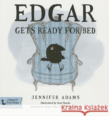 Edgar Gets Ready for Bed Board Book: Inspired by Edgar Allan Poe's the Raven Adams, Jennifer 9781423641759 Gibbs Smith Publishers - książka
