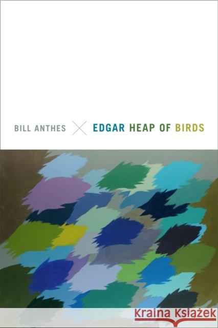 Edgar Heap of Birds Bill Anthes 9780822359814 Duke University Press - książka