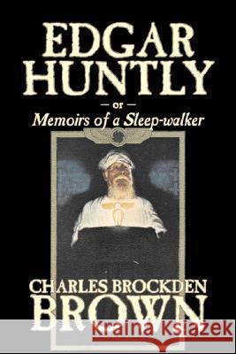 Edgar Huntly by Charles Brockden Brown, Fantasy, Historical, Literary Charles Brockden Brown 9781603124997 Aegypan - książka