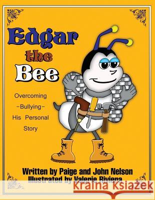 Edgar The Bee: Overcoming Bullying - His Personal Story Nelson, John 9781500485955 Createspace - książka