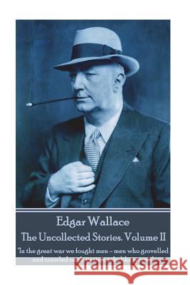 Edgar Wallace - The Uncollected Stories Volume II: 