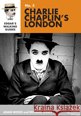 Edgar's Guide to Charlie Chaplin's London Jones, Richard 9781838234249 Mango Books - książka