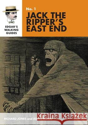 Edgar's Guide to Jack the Ripper's East End Jones, Richard 9781838234201 Mango Books - książka