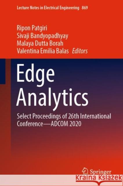 Edge Analytics: Select Proceedings of 26th International Conference--Adcom 2020 Patgiri, Ripon 9789811900181 Springer Singapore - książka