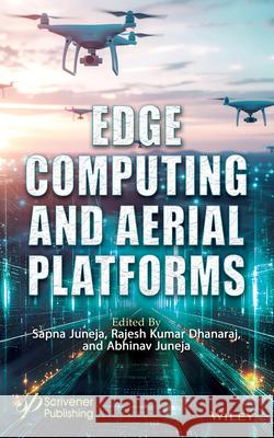 Edge Computing and Aerial Platforms Sapna Juneja Rajesh Kumar Dhanaraj Abhinav Juneja 9781394336296 Wiley-Scrivener - książka