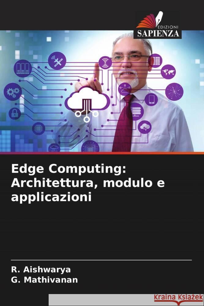 Edge Computing: Architettura, modulo e applicazioni Aishwarya, R., Mathivanan, G. 9786208532215 Edizioni Sapienza - książka