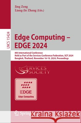 Edge Computing - Edge 2024: 8th International Conference, Held as Part of the Services Conference Federation, Scf 2024, Bangkok, Thailand, Novembe Jing Zeng Liang-Jie Zhang 9783031770685 Springer - książka