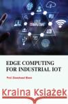 Edge Computing for Industrial Iot Dineshwari Bisen 9781779569844 Arcler Press