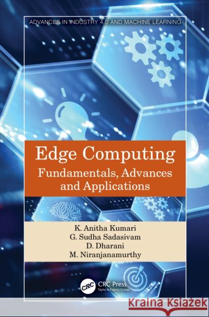 Edge Computing: Fundamentals, Advances and Applications K. Anitha Kumari G. Sudha Sadasivam D. Dharani 9781032126081 CRC Press - książka