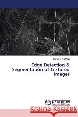 Edge Detection & Segmentation of Textured Images Malik Qurrat-Ul-Ain 9783659782503 LAP Lambert Academic Publishing - książka