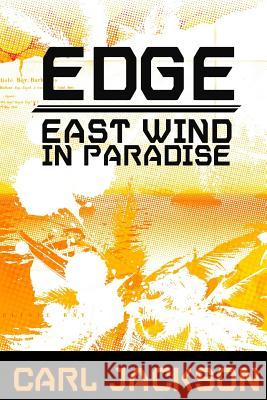 Edge: East Wind In Paradise Jackson, Carl 9780993665523 Boeboe Creative Inc. - książka