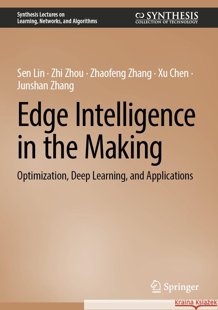 Edge Intelligence in the Making: Optimization, Deep Learning, and Applications Sen Lin, Zhi Zhou, Zhaofeng Zhang 9783031845628 Springer International Publishing AG - książka