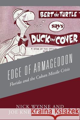 Edge of Armageddon: Florida and the Cuban Missile Crisis Nick Wynne, Joe Knetsch 9781478702474 Outskirts Press - książka