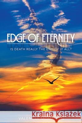 Edge of Eternity: Is Death Really the End of It All? Valencia McMahon 9781664250192 WestBow Press - książka