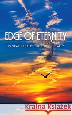 Edge of Eternity: Is Death Really the End of It All? Valencia McMahon 9781664250208 WestBow Press - książka