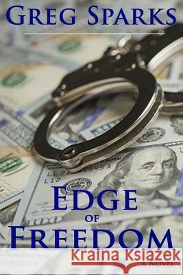 Edge of Freedom Greg Sparks 9781537512952 Createspace Independent Publishing Platform - książka