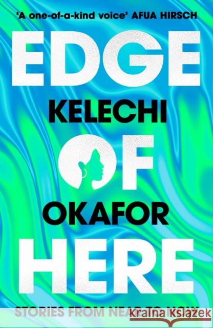 Edge of Here: The perfect collection for fans of Black Mirror Kelechi Okafor 9781398713017 Orion Publishing Co - książka