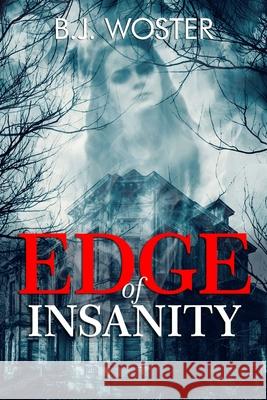 Edge of Insanity B J Woster, Barbara Woster 9781735665436 Barbara Woster - książka