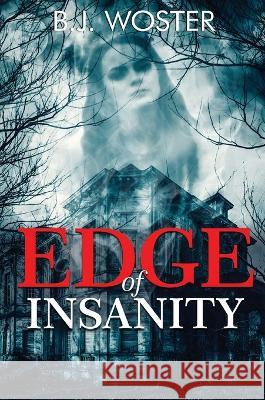 Edge of Insanity B J Woster 9781957496191 Barbara Woster - książka