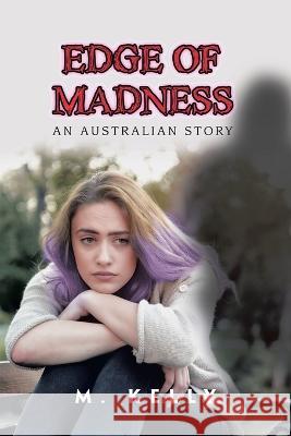 Edge of Madness: An Australian Story M Kelly 9781982292225 Balboa Press Au - książka
