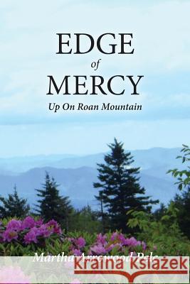 Edge of Mercy - Up On Roan Mountain Pelc, Martha Arrowood 9781533069429 Createspace Independent Publishing Platform - książka