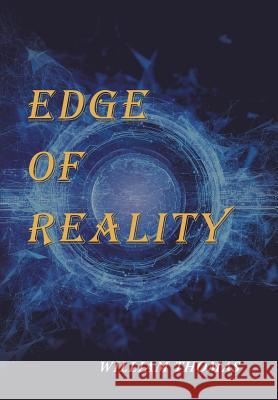 Edge of Reality William Thomas 9781543464702 Xlibris - książka