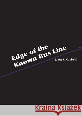 Edge of the Known Bus Line James R. Gapinski 9780998897608 Not Avail - książka