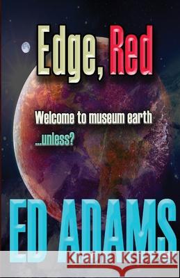 Edge, Red: Welcome to museum earth...unless? Ed Adams 9781913818104 Firstelement - książka