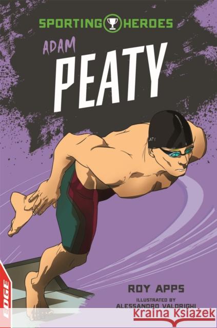 EDGE: Sporting Heroes: Adam Peaty Apps, Roy 9781445153339 EDGE: Sporting Heroes - książka