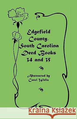 Edgefield County, South Carolina: Deed Books 34 and 35 Wells, Carol 9780788416682 Heritage Books - książka