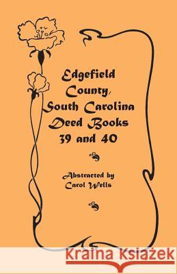 Edgefield County, South Carolina: Deed Books 39 and 40 Carol Wells 9780788441202 Heritage Books - książka