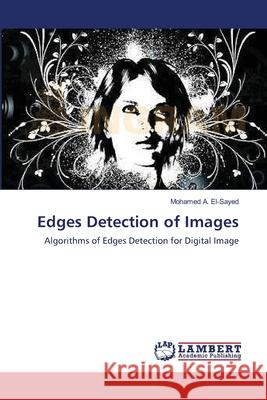 Edges Detection of Images Mohamed A. El-Sayed 9783659157080 LAP Lambert Academic Publishing - książka