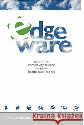 Edgeware: Insights from Complexity Science for Health Care Curt Lindberg, Paul Plsek, Brenda Zimmerman 9780966782806 V H A, Incorporated - książka