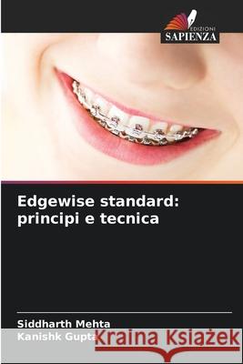 Edgewise standard: principi e tecnica Siddharth Mehta Kanishk Gupta 9786209479175 Edizioni Sapienza - książka