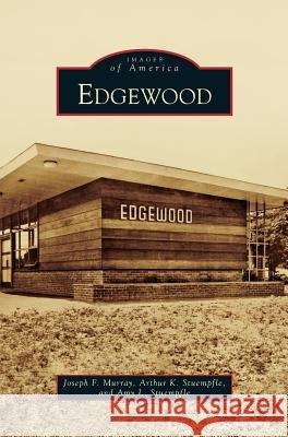 Edgewood Joseph F Murray, Arthur K Stuempfle, Amy L Stuempfle 9781531662776 Arcadia Publishing Library Editions - książka