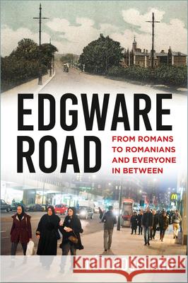 Edgware Road: From Romans to Romanians and Everyone In Between Leo Woodland 9781803996271 The History Press Ltd - książka